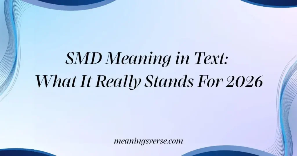 SMD Meaning in Text: What It Really Stands For 2026