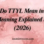 What Do TTYL Mean in Text? Full Meaning Explained Simply 2026