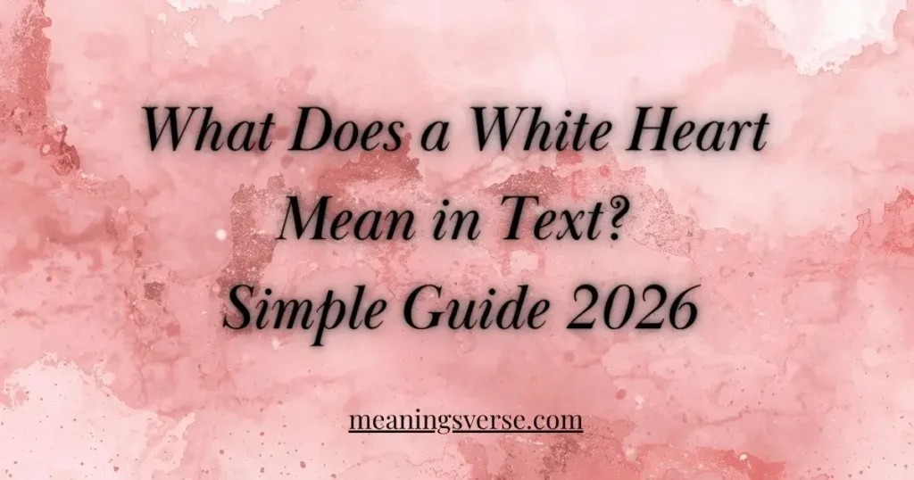 What Does a White Heart Mean in Text? Simple Guide 2026