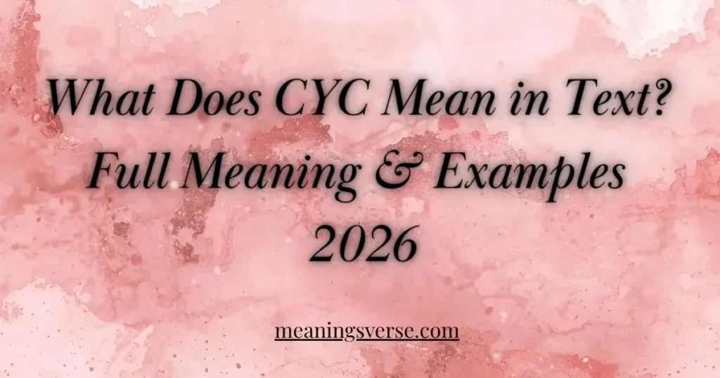 What Does CYC Mean in Text? Full Meaning & Examples 2026