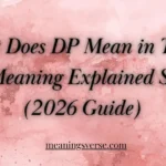 What Does DP Mean in Text? Full Meaning Explained Simply (2026 Guide)