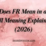 What Does FR Mean in a Text? Full Meaning Explained (2026)