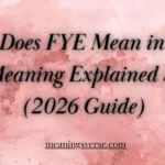 What Does FYE Mean in Text? Full Meaning Explained Simply (2026 Guide)