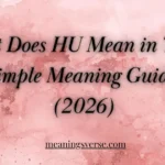 What Does HU Mean in Text? Simple Meaning Guide 2026