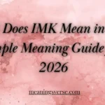 What Does IMK Mean in Text? Simple Meaning Guide for 2026