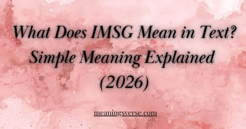 What Does IMSG Mean in Text? Simple Meaning Explained (2026)