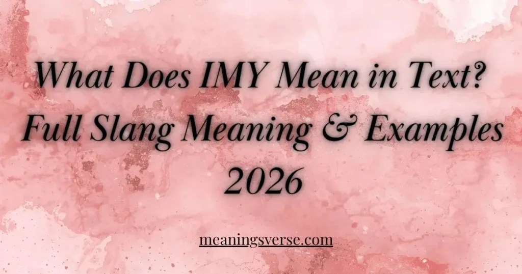 What Does IMY Mean in Text? Full Slang Meaning & Examples 2026