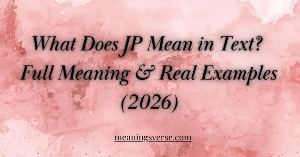 What Does JP Mean in Text? Full Meaning & Real Examples (2026)