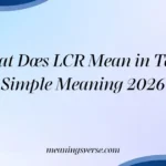What Does LCR Mean in Text? Simple Meaning 2026