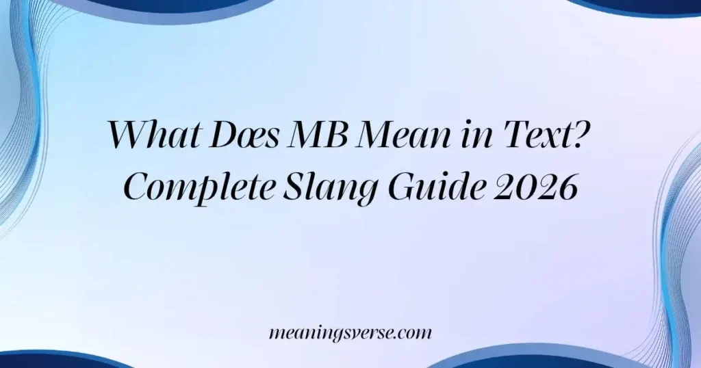 What Does MB Mean in Text? Complete Slang Guide 2026