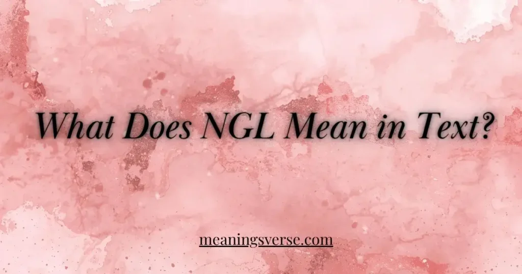 What Does NGL Mean in Text?