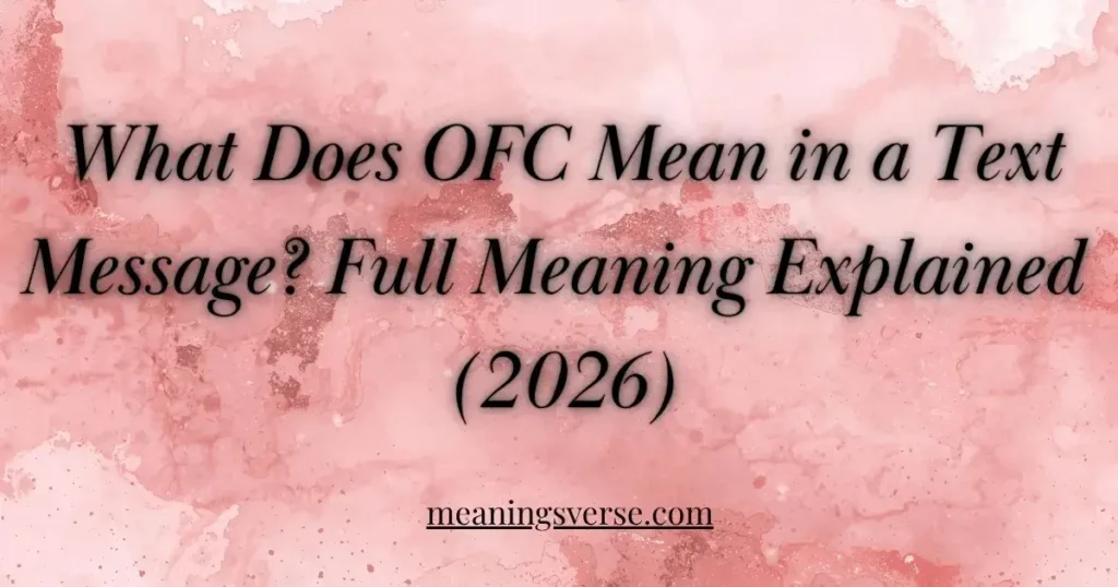 What Does OFC Mean in a Text Message? Full Meaning Explained (2026)