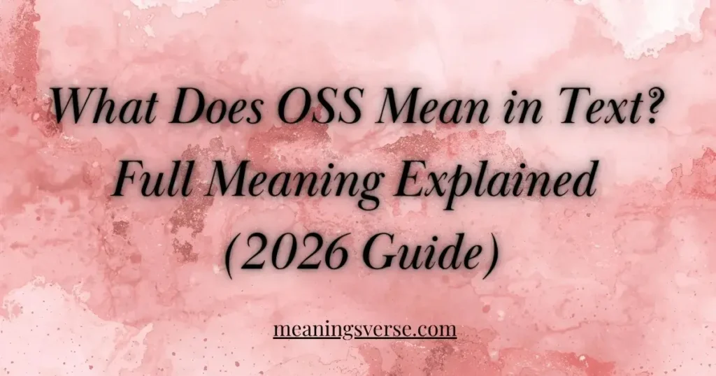 What Does OSS Mean in Text? Full Meaning Explained (2026 Guide)