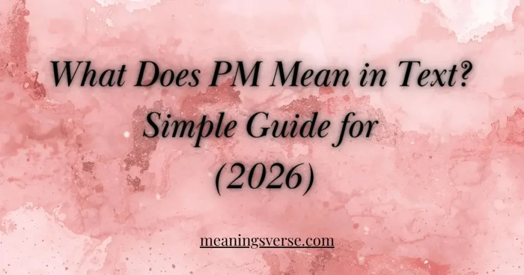 What Does PM Mean in Text? Simple Guide for 2026