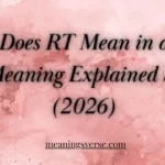 What Does RT Mean in a Text? Full Meaning Explained Simply (2026)