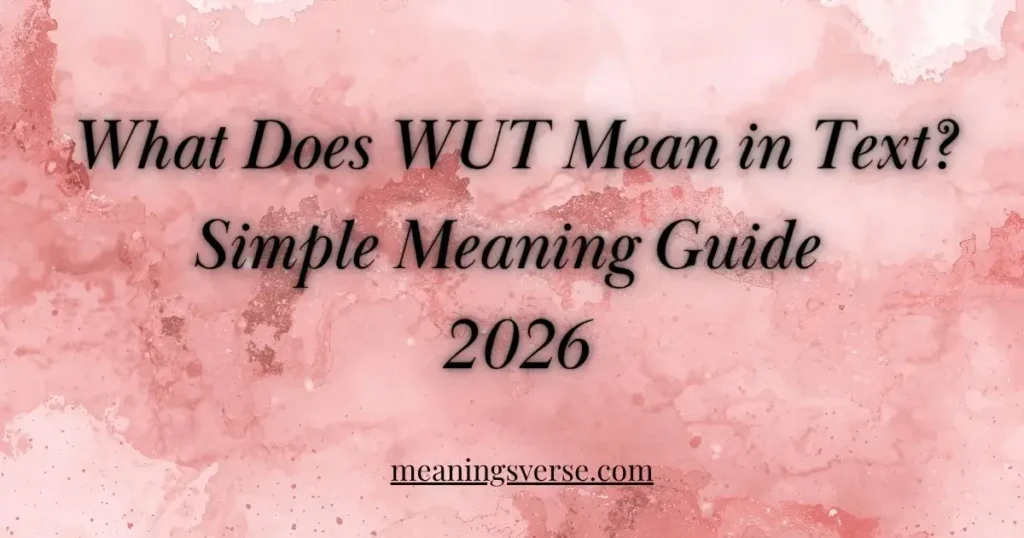 What Does WUT Mean in Text? Simple Meaning Guide 2026