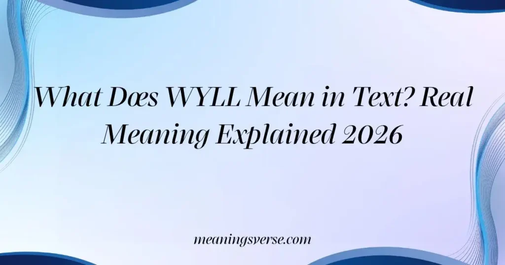 What Does WYLL Mean in Text? Real Meaning Explained 2026