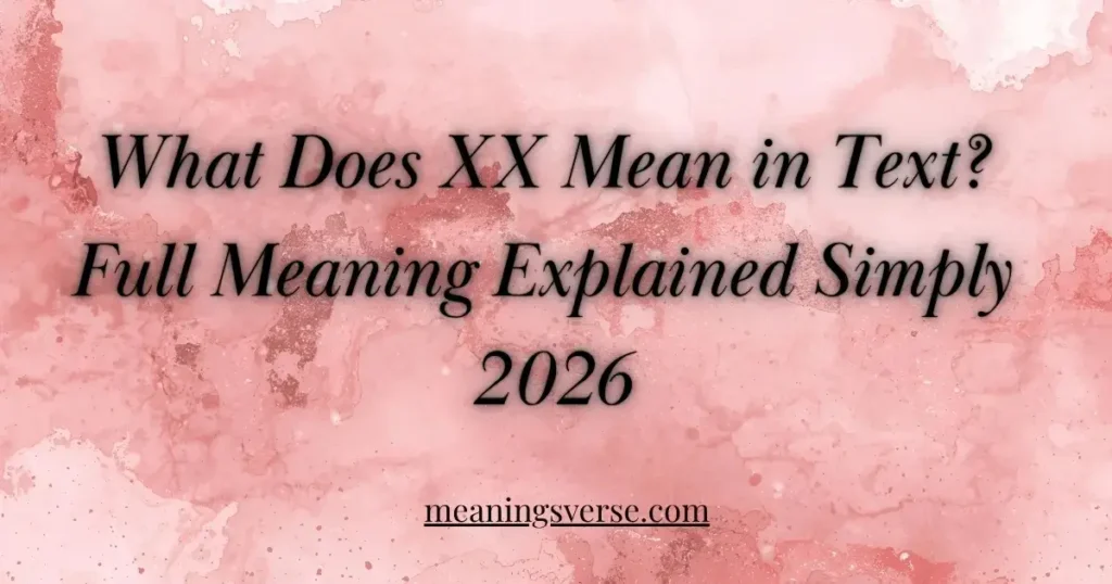 What Does XX Mean in Text? Full Meaning Explained Simply 2026