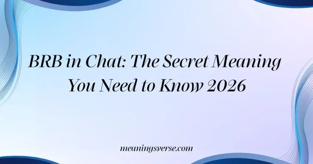 BRB in Chat: The Secret Meaning You Need to Know 2026