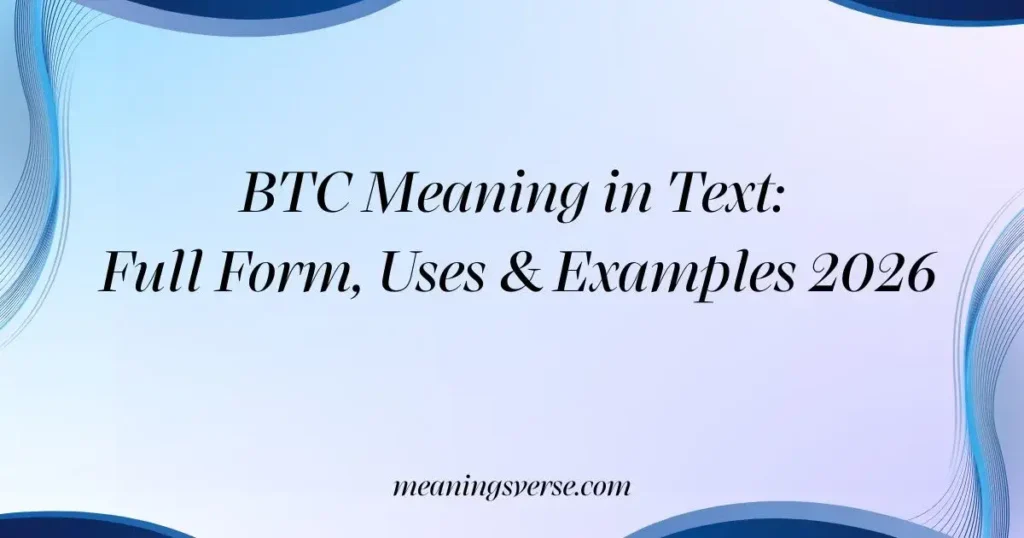 BTC Meaning in Text: Full Form, Uses & Examples 2026
