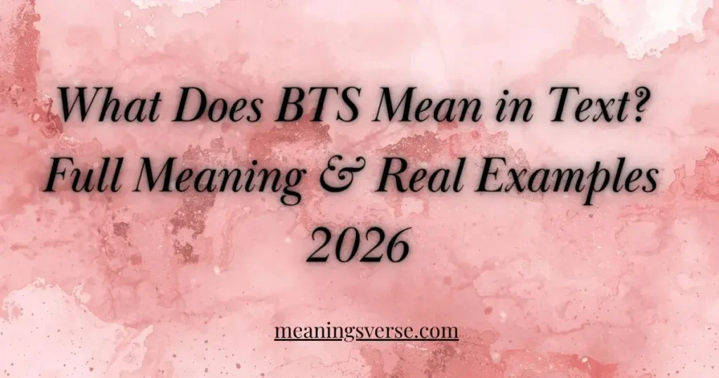What Does BTS Mean in Text? Full Meaning & Real Examples 2026