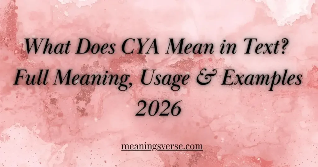 What Does CYA Mean in Text? Full Meaning, Usage & Examples 2026