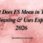 What Does FS Mean in Text? Full Meaning & Uses Explained 2026