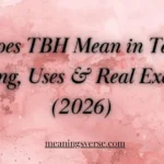 What Does TBH Mean in Text? Full Meaning, Uses & Real Examples (2026)