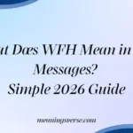 What Does WFH Mean in Text Messages? Simple 2026 Guide