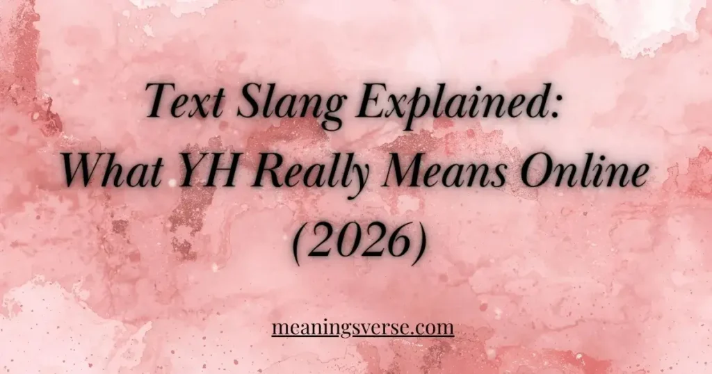 Text Slang Explained: What YH Really Means Online 2026