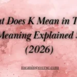 What Does K Mean in Text? Real Meaning Explained Simply 2026