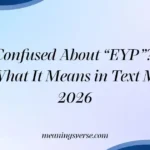 Confused About “EYP”? Here’s What It Means in Text Messages 2026