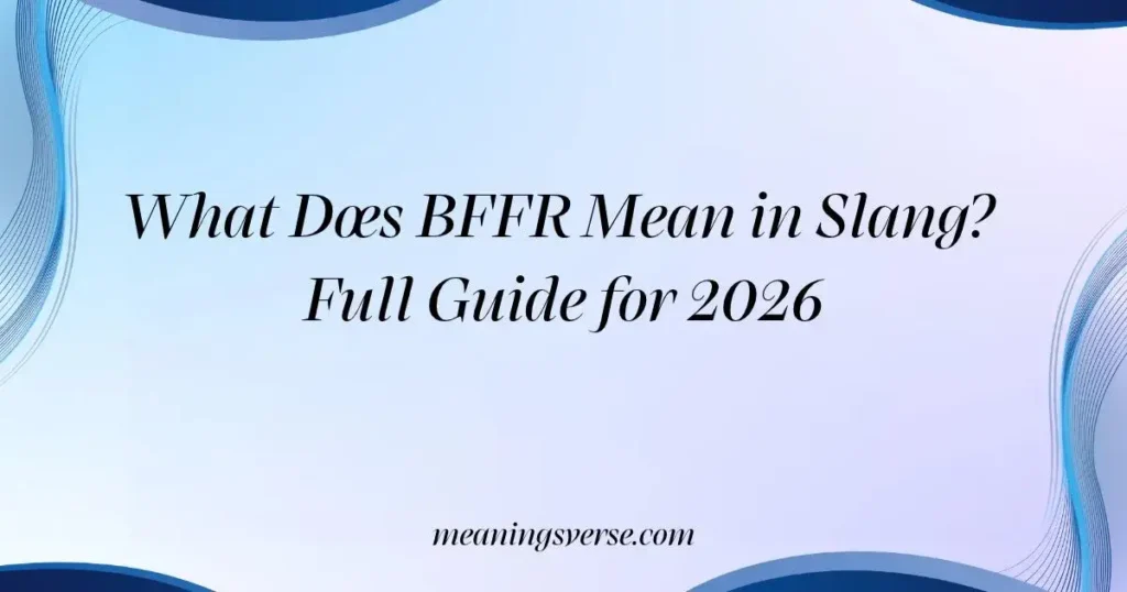 What Does BFFR Mean in Slang? Full Guide for 2026