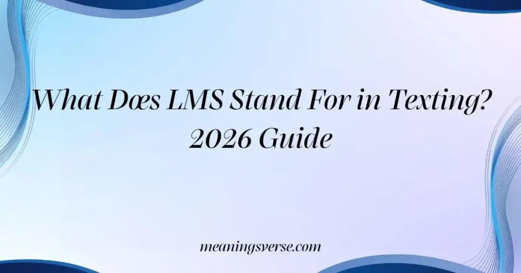 What Does LMS Stand For in Texting? 2026 Guide